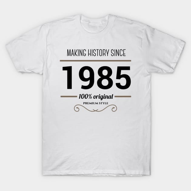 Making history since 1985 T-Shirt by JJFarquitectos